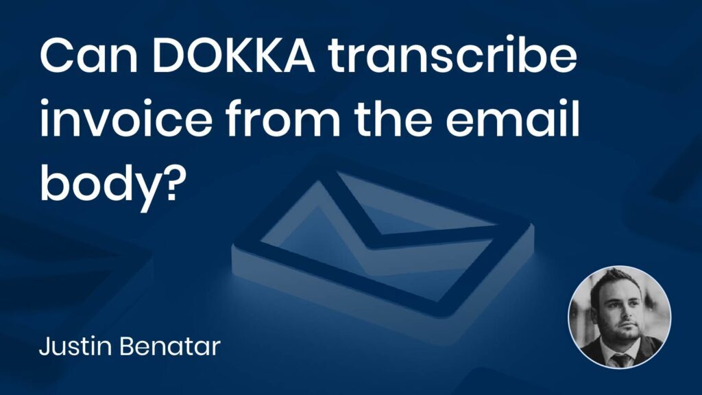 Can DOKKA transcribe invoice from the email body?