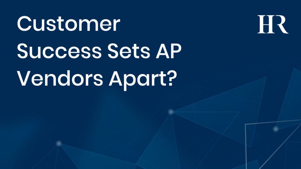 Customer Success Sets AP Vendors Apart